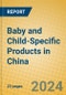 Baby and Child-Specific Products in China - Product Image