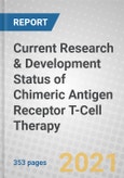 Current Research & Development Status of Chimeric Antigen Receptor (CAR) T-Cell Therapy- Product Image