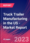 Truck Trailer Manufacturing in the US - Industry Market Research Report- Product Image