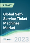 Global Self-Service Ticket Machines Market - Forecasts from 2023 to 2028- Product Image