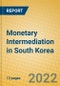 Monetary Intermediation in South Korea - Product Thumbnail Image