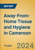 Away-From-Home Tissue and Hygiene in Cameroon- Product Image