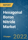 Hexagonal Boron Nitride (HBN) Market - Growth, Trends, COVID-19 Impact, and Forecasts (2022 - 2027)- Product Image
