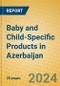Baby and Child-Specific Products in Azerbaijan - Product Image