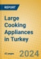 Large Cooking Appliances in Turkey - Product Image