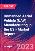 Unmanned Aerial Vehicle (UAV) Manufacturing in the US - Industry Market Research Report- Product Image