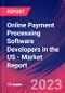 Online Payment Processing Software Developers in the US - Industry Market Research Report - Product Image