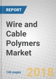 Wire and Cable Polymers: Global Markets to 2023- Product Image