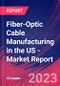 Fiber-Optic Cable Manufacturing in the US - Industry Market Research Report - Product Image