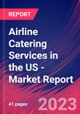 Airline Catering Services in the US - Industry Market Research Report- Product Image