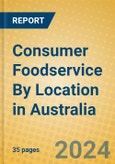 Consumer Foodservice By Location in Australia- Product Image