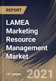 LAMEA Marketing Resource Management Market By Component, By Deployment Type, By Enterprise Size, By End User, By Country, Industry Analysis and Forecast, 2020 - 2026- Product Image