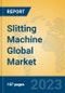 Slitting Machine Global Market Insights 2023, Analysis and Forecast to 2028, by Manufacturers, Regions, Technology, Product Type - Product Image