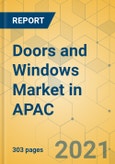 Doors and Windows Market in APAC - Industry Outlook and Forecast 2021-2026- Product Image