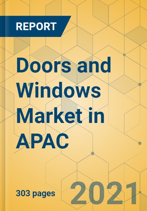 Doors and Windows Market in APAC Industry Outlook and Forecast 20212026