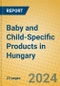Baby and Child-Specific Products in Hungary - Product Image