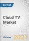 Cloud TV Market by Deployment Type (Public Cloud and Private Cloud), Device Type (STBs, and Mobile Phones and Connected TVs), Organization Size, Vertical (Telecom Companies, and Media Organizations and Broadcasters), and Region - Global Forecast to 2026 - Product Thumbnail Image