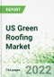US Green (Vegetative) Roofing Market 2022-2030 - Product Thumbnail Image