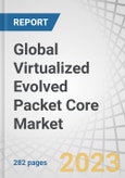 Global Virtualized Evolved Packet Core (vEPC) Market by Offering (Solutions, Services (Professional, Managed)), Deployment Model (Cloud, On-premises), Network Type (4G, 5G), End-user (Telecom Operators, Enterprises) and Region - Forecast to 2028- Product Image