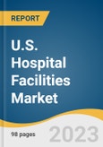 U.S. Hospital Facilities Market Size, Share & Trends Analysis Report by Patient Service, Facility Type (Private Hospitals, Public/Community Hospitals), Bed Size, Service Type, and Segment Forecasts, 2023-2030- Product Image