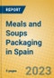 Meals and Soups Packaging in Spain - Product Image