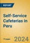 Self-Service Cafeterias in Peru - Product Image
