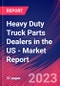 Heavy Duty Truck Parts Dealers in the US - Industry Market Research Report - Product Thumbnail Image