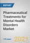 Pharmaceutical Treatments for Mental Health Disorders: Global Markets - Product Thumbnail Image