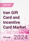 Iran Gift Card and Incentive Card Market Intelligence and Future Growth Dynamics (Databook) - Q1 2024 Update - Product Image