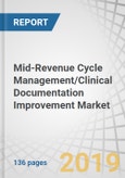 Mid-Revenue Cycle Management/Clinical Documentation Improvement Market by Product & Service (Clinical Documentation, Clinical Coding (NLP, Structure Input), Charge Capture, CDI, DRG, Pre-Bill Review), End User, and Region - Global Forecast to 2023- Product Image