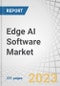 Edge AI Software Market by Offering (Solutions (Standalone and Integrated) and Services), Data Type (Video & Image Data, Audio Data, Text & Language Data, Biometric Data, and Multi-modal Data), Vertical and Region - Global Forecast to 2028 - Product Image