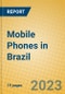 Mobile Phones in Brazil - Product Image