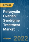 Polycystic Ovarian Syndrome Treatment Market - Growth, Trends, COVID-19 Impact, and Forecasts (2022 - 2027)- Product Image