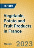 Vegetable, Potato and Fruit Products in France- Product Image