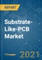 Substrate-Like-PCB Market - Growth, Trends, COVID-19 Impact, and Forecasts (2021 - 2026) - Product Thumbnail Image