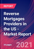 Reverse Mortgages Providers in the US - Industry Market Research Report- Product Image