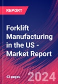 Forklift Manufacturing in the US - Industry Market Research Report- Product Image