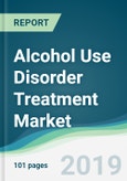 Alcohol Use Disorder Treatment Market - Forecasts from 2019 to 2024- Product Image