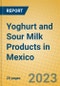 Yoghurt and Sour Milk Products in Mexico - Product Image