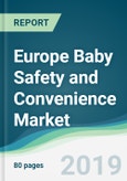 Europe Baby Safety and Convenience Market - Forecasts from 2019 to 2024- Product Image