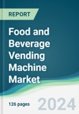 Food and Beverage Vending Machine Market - Forecasts from 2024 to 2029- Product Image
