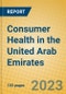 Consumer Health in the United Arab Emirates - Product Image