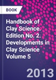 Handbook of Clay Science. Edition No. 2. Developments in Clay Science Volume 5- Product Image