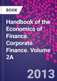 Handbook of the Economics of Finance. Corporate Finance. Volume 2A- Product Image