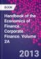 Handbook of the Economics of Finance. Corporate Finance. Volume 2A - Product Image