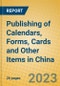 Publishing of Calendars, Forms, Cards and Other Items in China - Product Image