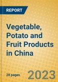 Vegetable, Potato and Fruit Products in China- Product Image