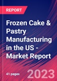 Frozen Cake & Pastry Manufacturing in the US - Industry Market Research Report- Product Image