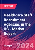 Healthcare Staff Recruitment Agencies in the US - Industry Market Research Report- Product Image