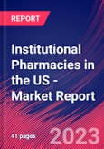 Institutional Pharmacies in the US - Industry Market Research Report- Product Image